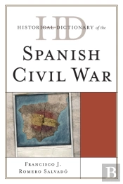 Historical Dictionary Of The Spanish Civil War