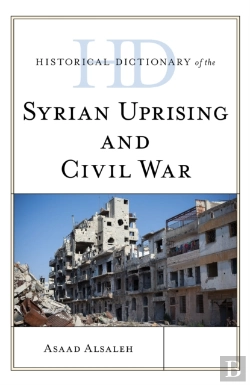 Bertrand.pt - Historical Dictionary Of The Syrian Uprising And Civil War