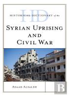Historical Dictionary Of The Syrian Uprising And Civil War