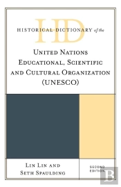 Historical Dictionary Of The United Nations Educational, Scientific And Cultural Organization (Unesco)