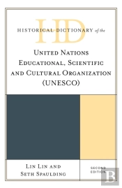 Historical Dictionary Of The United Nations Educational, Scientific And Cultural Organization (Unesco)