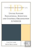 Historical Dictionary Of The United Nations Educational, Scientific And Cultural Organization (Unesco)