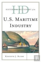 Historical Dictionary Of The U.S. Maritime Industry