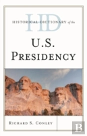 Historical Dictionary Of The U.S. Presidency