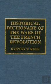 Historical Dictionary Of The Wars Of The French Revolution