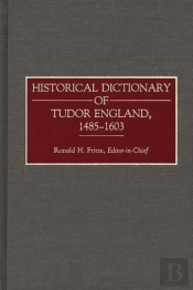 Historical Dictionary Of Tudor England, 1485-1603