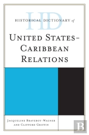 Historical Dictionary Of United States-Caribbean Relations
