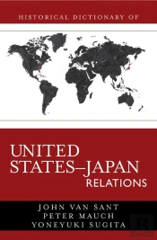 Historical Dictionary Of United States-Japan Relations