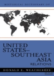 Historical Dictionary Of United States-Southeast Asia Relations