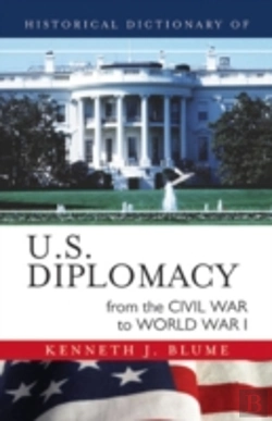 Bertrand.pt - Historical Dictionary Of U.S. Diplomacy From The Civil War To World War I