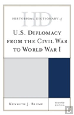 Bertrand.pt - Historical Dictionary Of U.S. Diplomacy From The Civil War To World War I
