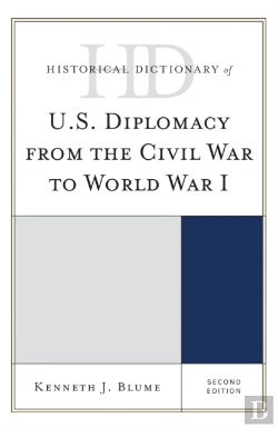 Bertrand.pt - Historical Dictionary Of U.S. Diplomacy From The Civil War To World War I