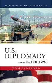 Historical Dictionary Of U.S. Diplomacy Since The Cold War