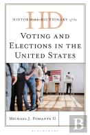 Historical Dictionary Of Voting And Elections In The United States