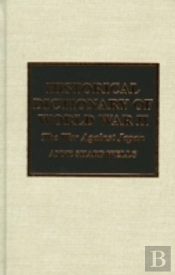 Historical Dictionary Of World War Ii