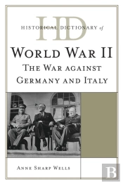 Historical Dictionary Of World War Ii