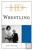 Historical Dictionary Of Wrestling