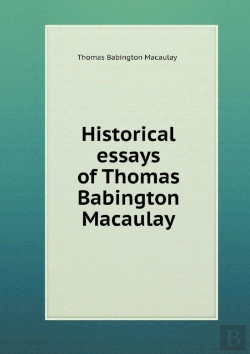 Bertrand.pt - Historical Essays Of Thomas Babington Macaulay