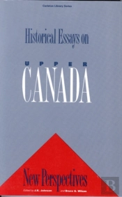 Historical Essays On Upper Canada