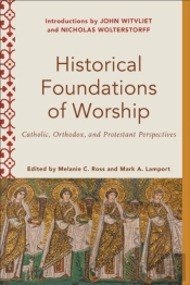Historical Foundations Of Worship (Worship Foundations)