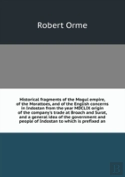 Bertrand.pt - Historical Fragments Of The Mogul Empire Of The Morattoes And Of The English Concerns In Indostan
