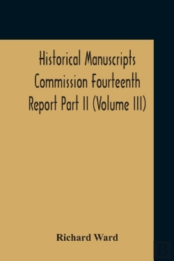 Bertrand.pt - Historical Manuscripts Commission Fourteenth Report, Appendix, Part Ii The Manuscripts Of His Grace The Duke Of Portland, Preserved At Welbeck Abbey (Volume Iii)