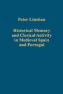 Historical Memory And Clerical Activity In Medieval Spain And Portugal