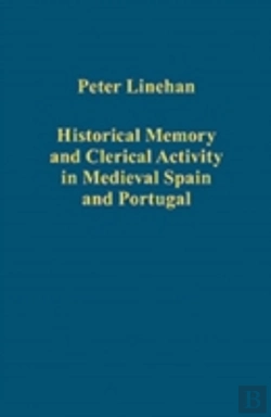 Bertrand.pt - Historical Memory And Clerical Activity In Medieval Spain And Portugal