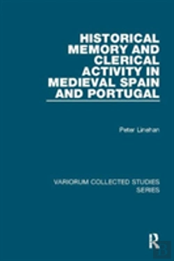Bertrand.pt - Historical Memory And Clerical Activity In Medieval Spain And Portugal