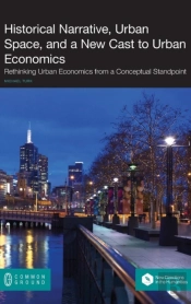Historical Narrative, Urban Space And A New Cast To Urban Economics