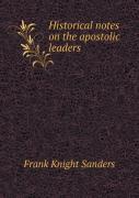 Historical Notes On The Apostolic Leaders