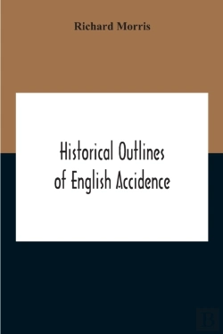 Bertrand.pt - Historical Outlines Of English Accidence, Comprising Chapters On The History And Development Of The Language, And On Word Formation