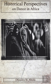 Historical Perspectives On Dance In Africa