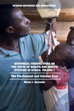 Bertrand.pt - Historical Perspectives On The State Of Health And Health Systems In Africa, Volume I