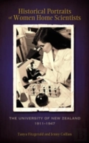 Historical Portraits Of Women Home Scientists: The University Of New Zealand, 1911-1947