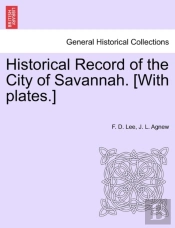 Historical Record Of The City Of Savannah. (With Plates.)