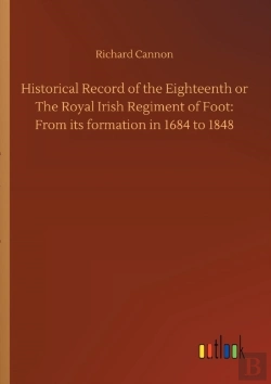 Bertrand.pt - Historical Record Of The Eighteenth Or The Royal Irish Regiment Of Foot