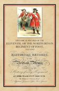 Historical Record Of The Eleventh, Or The North Devon Regiment Of Foot, 1685-1845