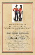 Historical Record Of The Fifty-Sixth, Or The West Essex Regiment Of Foot, 1755-1844