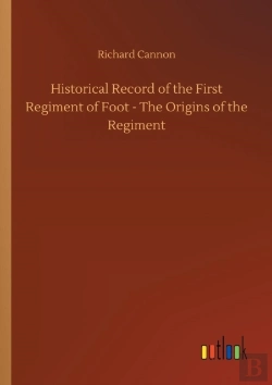 Bertrand.pt - Historical Record Of The First Regiment Of Foot - The Origins Of The Regiment