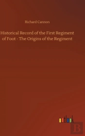 Historical Record Of The First Regiment Of Foot - The Origins Of The Regiment