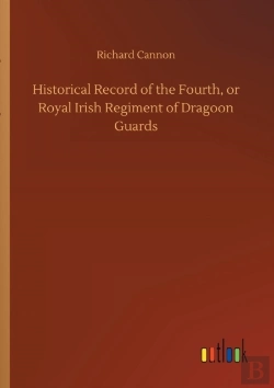 Bertrand.pt - Historical Record Of The Fourth, Or Royal Irish Regiment Of Dragoon Guards