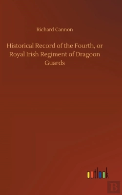 Bertrand.pt - Historical Record Of The Fourth, Or Royal Irish Regiment Of Dragoon Guards