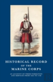 Historical Record Of The Marine Corps 1664-1748