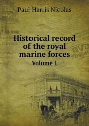 Historical Record Of The Royal Marine Forces Volume 1