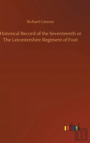 Historical Record Of The Seventeenth Or The Leicestershire Regiment Of Foot