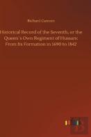 Historical Record Of The Seventh, Or The Queen'S Own Regiment Of Hussars