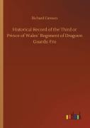 Historical Record Of The Third Or Prince Of Wales' Regiment Of Dragoon Guards