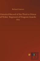 Historical Record Of The Third Or Prince Of Wales' Regiment Of Dragoon Guards