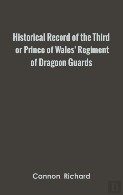 Bertrand.pt - Historical Record Of The Third, Or Prince Of Wales' Regiment Of Dragoon Guards